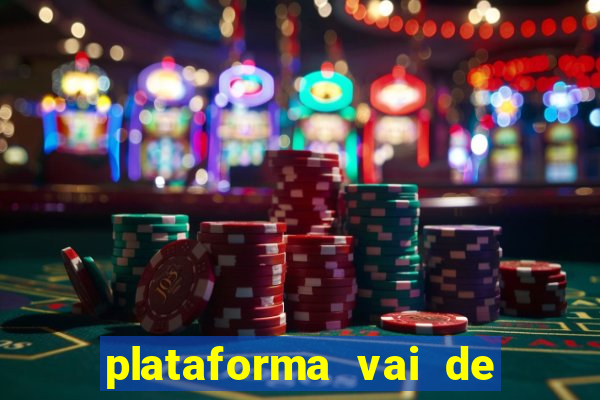 plataforma vai de bet gusttavo lima